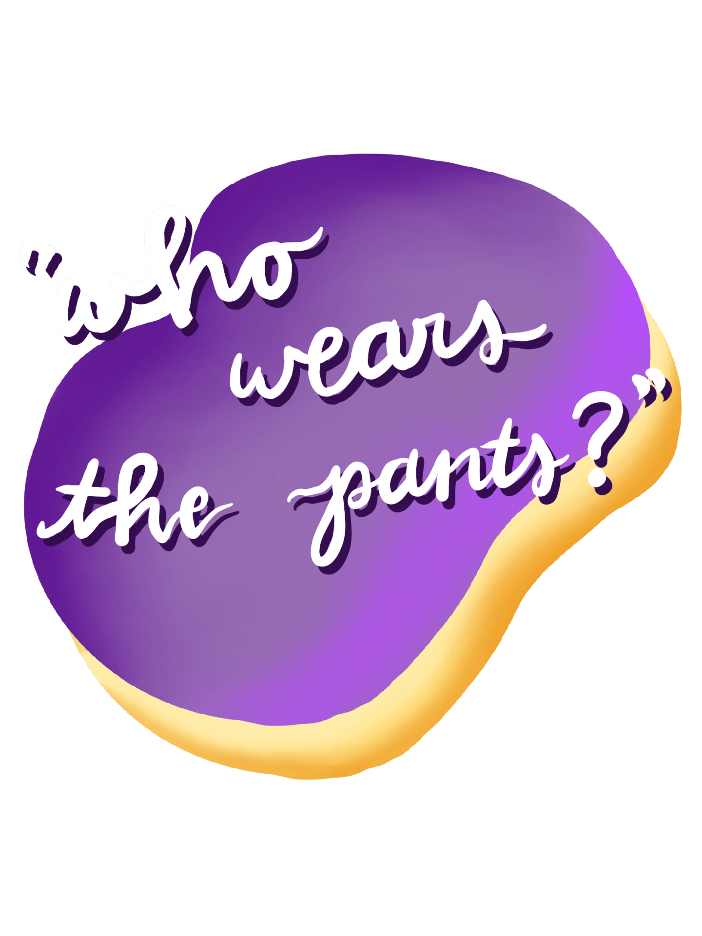 "Who wears the pants?" quote